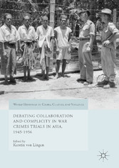 Debating Collaboration and Complicity in War Crimes Trials in Asia, 1945-1956