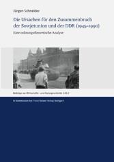 Die Ursachen für den Zusammenbruch der Sowjetunion und der DDR (1945-1990)