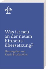 Was ist neu an der neuen Einheitsübersetzung?