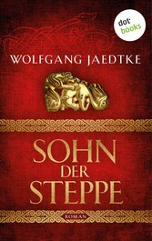 Sohn der Steppe: Die Steppenwind-Saga - Erster Roman