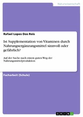 Ist Supplementation von Vitaminen durch Nahrungsergänzungsmittel sinnvoll oder gefährlich?