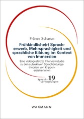 Frühkindliche(r) Spracherwerb, Mehrsprachigkeit und sprachliche Bildung im Kontext von Immersion