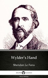 Wylder's Hand by Sheridan Le Fanu - Delphi Classics (Illustrated)