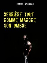 derrière tout homme marche son ombre