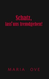 Schatz, lass uns fremdgehen!