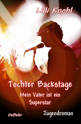 Tochter Backstage - Mein Vater ist ein Superstar - Jugendroman