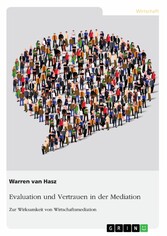 Evaluation und Vertrauen in der Mediation. Zur Wirksamkeit von Wirtschaftsmediation