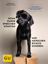 Wenn Hunde sprechen könnten und Menschen richtig zuhören