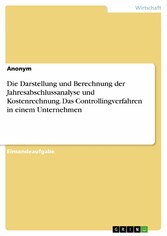 Die Darstellung und Berechnung der Jahresabschlussanalyse und Kostenrechnung. Das Controllingverfahren in einem Unternehmen