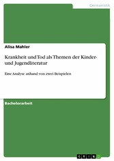 Krankheit und Tod als Themen der Kinder- und Jugendliteratur