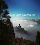 Erkenne Deine Möglichkeiten und wer Du bist