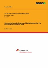 Steuerbelastungsänderung und Gestaltungssuche. Die Erbschaftssteuerreform 2016