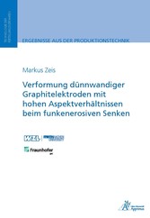 Verformung dünnwandiger Graphitelektroden mit hohen Aspektverhältnissen beim funkenerosiven Senken