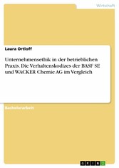 Unternehmensethik in der betrieblichen Praxis. Die Verhaltenskodizes der BASF SE und WACKER Chemie AG im Vergleich