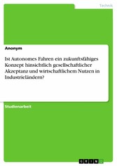 Ist Autonomes Fahren ein zukunftsfähiges Konzept hinsichtlich gesellschaftlicher Akzeptanz und wirtschaftlichem Nutzen in Industrieländern?