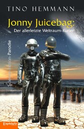 Jonny Juicebag: Der allerletzte Weltraum-Kurier. Science-Fiction-Parodie