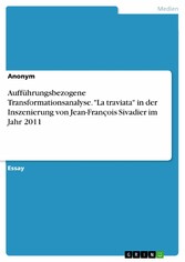 Aufführungsbezogene Transformationsanalyse. 'La traviata' in der Inszenierung von Jean-François Sivadier im Jahr 2011