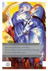 Der Briefwechsel zwischen Franz Marc und Pfarrer Otto Schlier in den Jahren 1894-1900