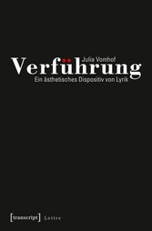 Verführung - Ein ästhetisches Dispositiv von Lyrik