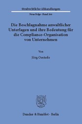 Die Beschlagnahme anwaltlicher Unterlagen und ihre Bedeutung für die Compliance-Organisation von Unternehmen.