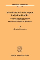 Zwischen Reich und Region im Spätmittelalter.