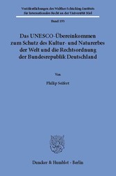 Das UNESCO-Übereinkommen zum Schutz des Kultur- und Naturerbes der Welt und die Rechtsordnung der Bundesrepublik Deutschland.