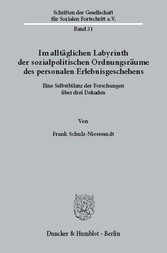 Im alltäglichen Labyrinth der sozialpolitischen Ordnungsräume des personalen Erlebnisgeschehens.