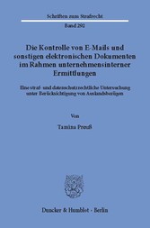 Die Kontrolle von E-Mails und sonstigen elektronischen Dokumenten im Rahmen unternehmensinterner Ermittlungen.