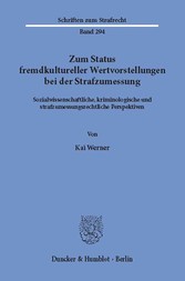 Zum Status fremdkultureller Wertvorstellungen bei der Strafzumessung.