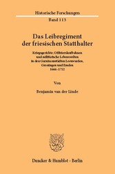 Das Leibregiment der friesischen Statthalter.