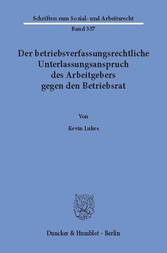 Der betriebsverfassungsrechtliche Unterlassungsanspruch des Arbeitgebers gegen den Betriebsrat.