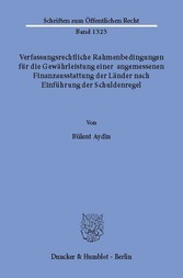 Verfassungsrechtliche Rahmenbedingungen für die Gewährleistung einer angemessenen Finanzausstattung der Länder nach Einführung der Schuldenregel.