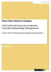 Call Center im Focus des modernen Customer Relationship Managements