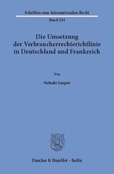 Die Umsetzung der Verbraucherrechterichtlinie in Deutschland und Frankreich.