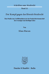 Der Kampf gegen das liberale Strafrecht.