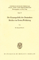 Die Finanzpolitik des Deutschen Reiches im Ersten Weltkrieg.