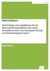 Entwicklung einer Applikation für die Bluetooth-Kommunikation mit einem Inertialmesssystem zur Leistungserfassung am Krafttrainingsgerät Speer