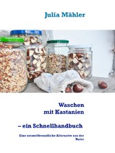 Waschen mit Kastanien, ein Schnellhandbuch