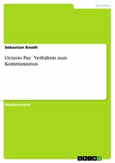 Octavio Paz´ Verhältnis zum Kommunismus