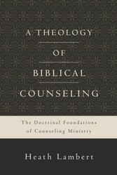 Theology of Biblical Counseling