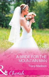 Bride For The Mountain Man (Mills & Boon Cherish) (The Colorado Fosters, Book 7)