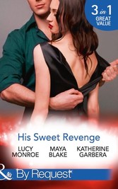 His Sweet Revenge: Wedding Vow of Revenge / His Ultimate Prize / Bound by a Child (Mills & Boon By Request)