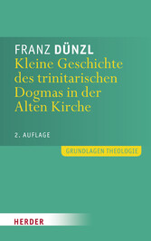 Kleine Geschichte des trinitarischen Dogmas in der Alten Kirche