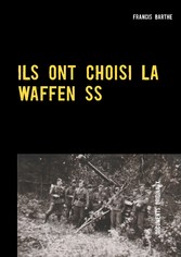 ILS ONT CHOISI LA WAFFEN SS