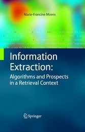 Information Extraction: Algorithms and Prospects in a Retrieval Context