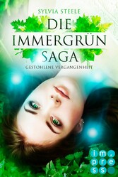 Gestohlene Vergangenheit (Die Immergrün Saga 1)