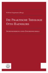 Die Praktische Theologie Otto Haendlers