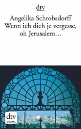 Wenn ich dich je vergesse, oh Jerusalem ...