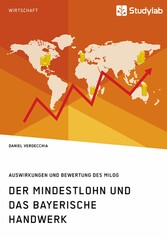 Der Mindestlohn und das bayerische Handwerk. Auswirkungen und Bewertung des MiLoG