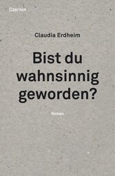 Bist du wahnsinnig geworden?